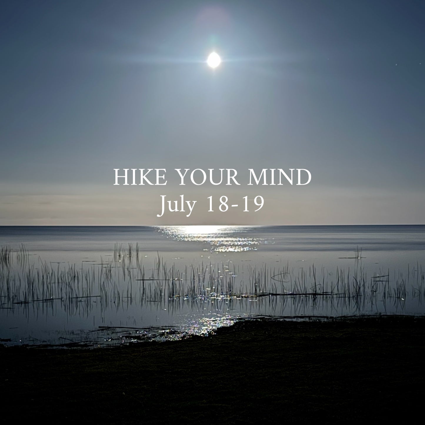 HIKE YOUR MIND at night | July 18-19 |