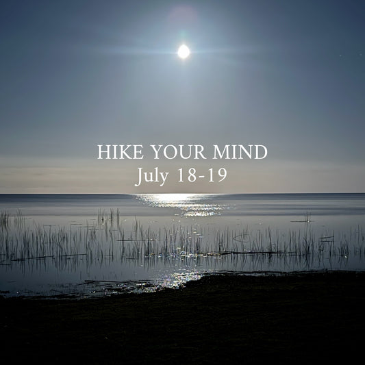 HIKE YOUR MIND at night | July 18-19 |